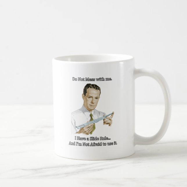 slide rule - Do Not Mess with me. Coffee Mug (Right)