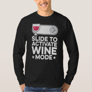 Slide To Activate Wine Mode Wine Maker Wine Tasti T-Shirt