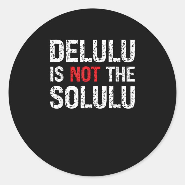 Slightly Deluluu, Entirely Fabulous Classic Round Sticker (Front)