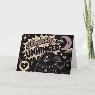 Slightly Unhinged Raven Card