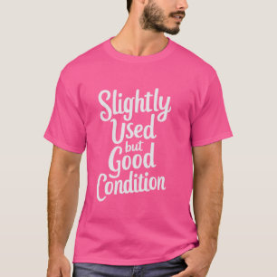 Slightly Used But Good Condition T-Shirt