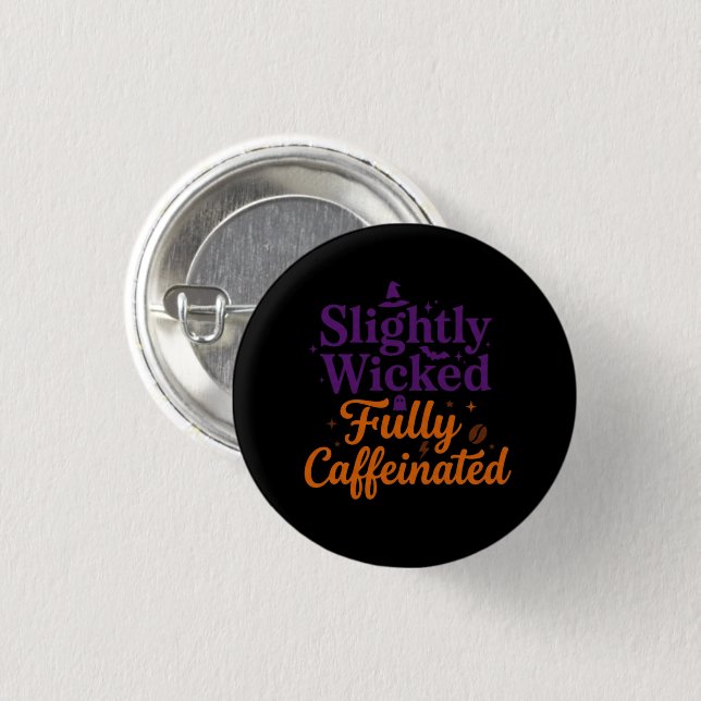 Slightly Wicked, Fully Caffeinated 3 Cm Round Badge (Front & Back)