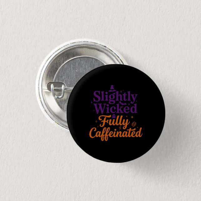 Slightly Wicked, Fully Caffeinated 3 Cm Round Badge (Front & Back)