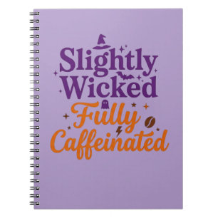 Slightly Wicked, Fully Caffeinated Notebook