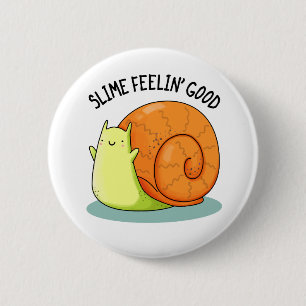 Slime Feelin Good Funny Snail Pun 6 Cm Round Badge