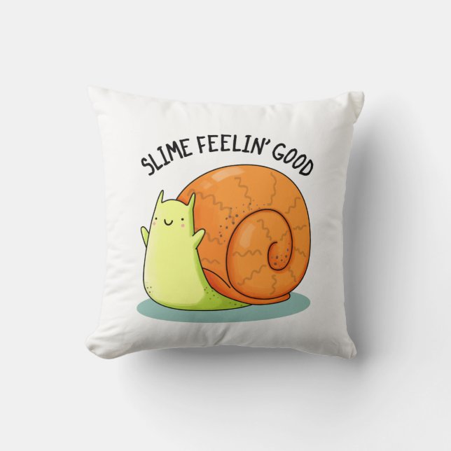 Slime Feelin Good Funny Snail Pun  Cushion (Front)