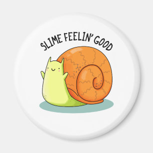 Slime Feelin Good Funny Snail Pun Magnet