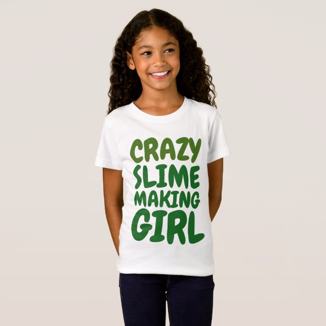 SLIME MAKING CRAZY GIRL T-shirts (Front Full)