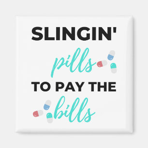 Slingin' Pills To Pay The Bills 2 Magnet
