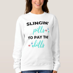 Slingin' Pills To Pay The Bills 2 Sweatshirt