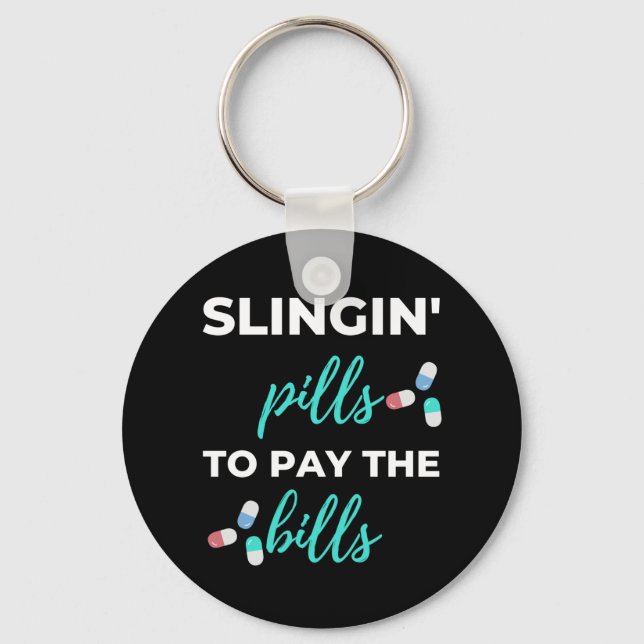 Slingin' Pills To Pay The Bills Key Ring (Front)