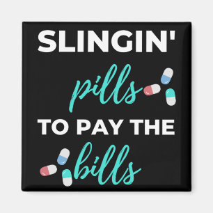 Slingin' Pills To Pay The Bills Magnet