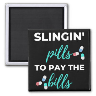Slingin' Pills To Pay The Bills Magnet