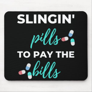 Slingin' Pills To Pay The Bills Mouse Mat