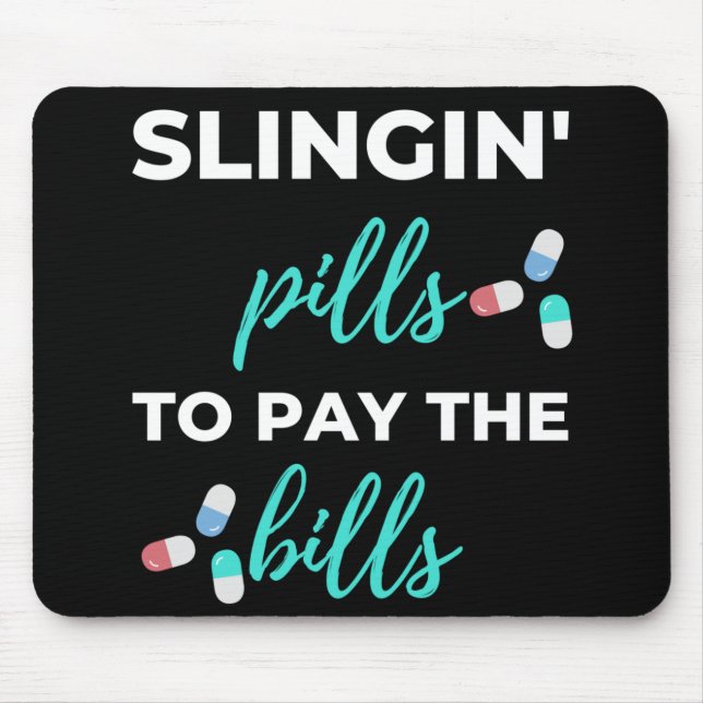 Slingin' Pills To Pay The Bills Mouse Mat (Front)