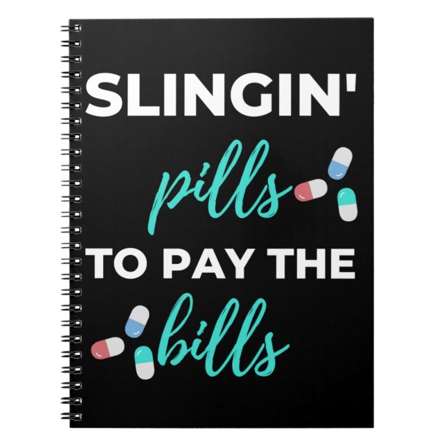 Slingin' Pills To Pay The Bills Notebook (Front)