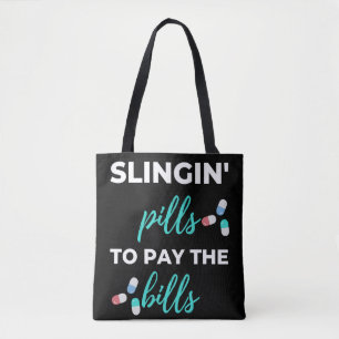 Slingin' Pills To Pay The Bills Tote Bag
