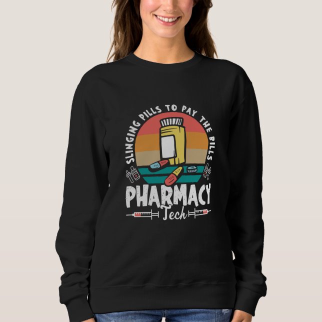 Slinging Pills Pharmacy Technician Pharmacist Gift Sweatshirt (Front)