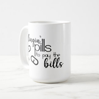 Slinging' pills to pay the bills coffee mug