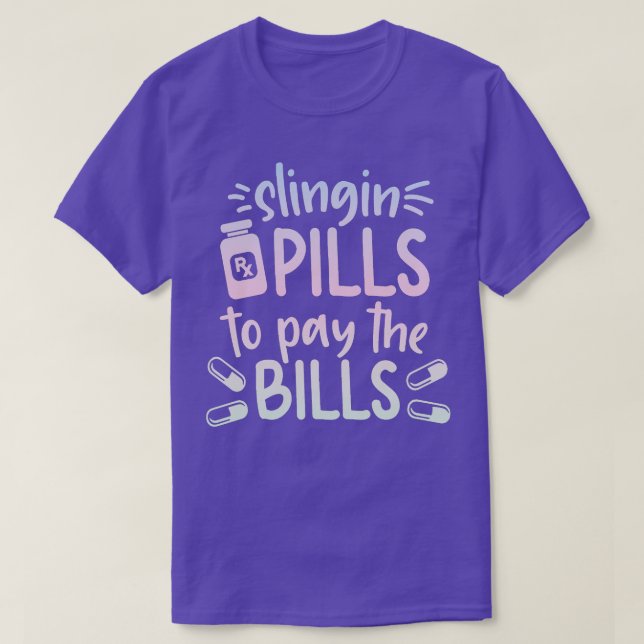 Slinging Pills To Pay The Bills Funny nurse medica T-Shirt (Design Front)
