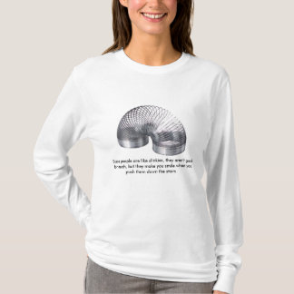 slinky, Some people are like slinkies, they are... T-Shirt