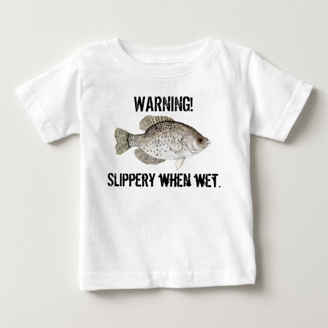 Slippery When Wet Baby T-Shirt (Front)