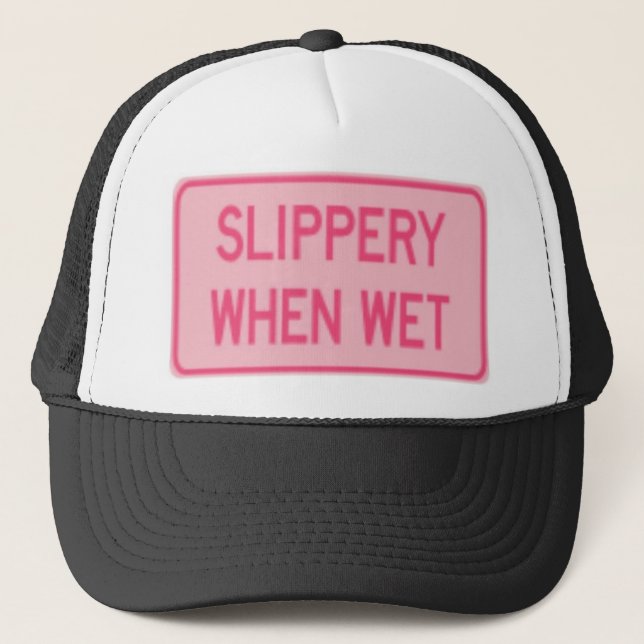 Slippery When Wet Trucker Hat (Front)