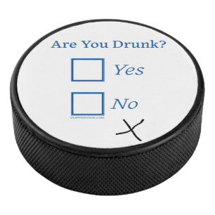SlipperyJoe's are you drunk humourous slightly sar Hockey Puck