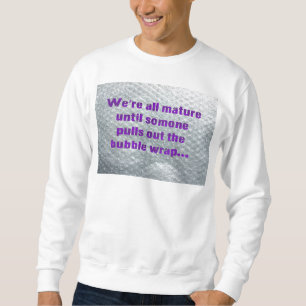 SlipperyJoe's Bubble Wrap popping funny saying pur Sweatshirt