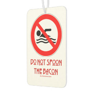 SlipperyJoe's Do Not Spoon Bacon red warning man s Car Air Freshener