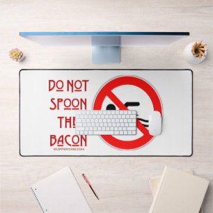 SlipperyJoe's Do Not Spoon Bacon red warning man s Desk Mat