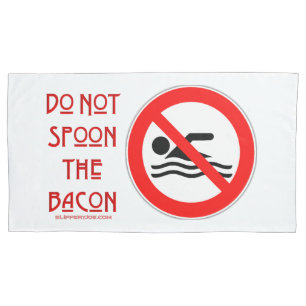 SlipperyJoe's Do Not Spoon Bacon red warning man s Pillowcase