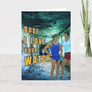 SlipperyJoe's dude love your watch LGBTQIA artisti Card
