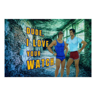 SlipperyJoe's dude love your watch LGBTQIA artisti Poster
