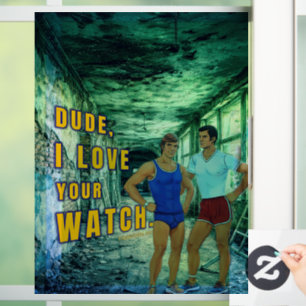 SlipperyJoe's dude love your watch LGBTQIA artisti Window Cling