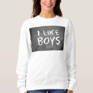 SlipperyJoe's I Like Boys dirty chalkboard dark te Sweatshirt