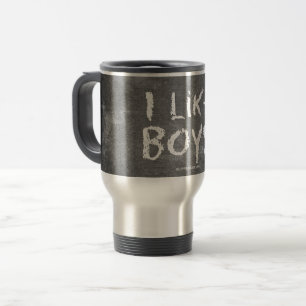 SlipperyJoe's I Like Boys dirty chalkboard dark te Travel Mug
