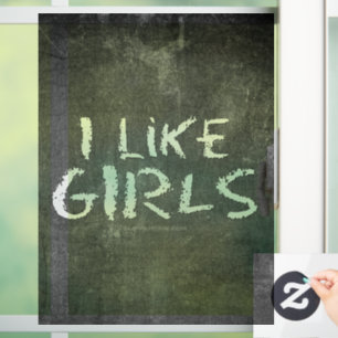 SlipperyJoe's I Like Girls dirty chalkboard dark t Window Cling