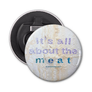 SlipperyJoe's It's all about meat words saying dir Bottle Opener