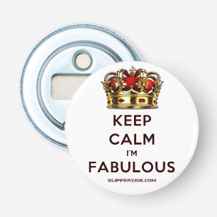 SlipperyJoe's keep calm fabulous golden crown red  Bottle Opener