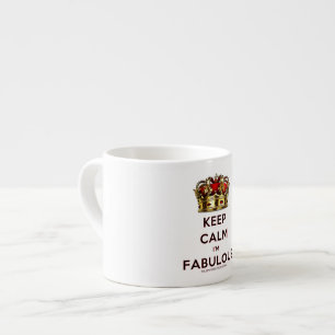 SlipperyJoe's keep calm fabulous spectacular crown Espresso Cup