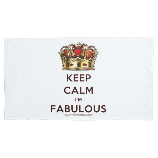 SlipperyJoe's keep calm fabulous spectacular crown Pillowcase (Front)