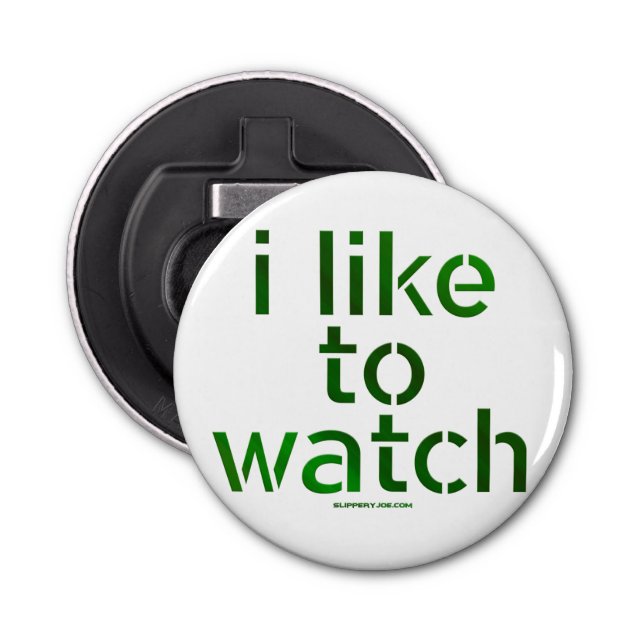 SlipperyJoe's Like to Watch Voyeurism peeping Tom  Bottle Opener (Front)