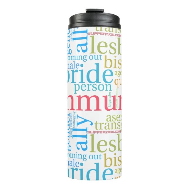 SlipperyJoe's rainbow LGBTQ+ community word cloud  Thermal Tumbler (Front)