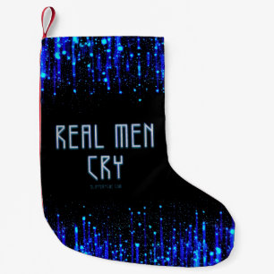 SlipperyJoe's real men cry tears emotions digital Small Christmas Stocking
