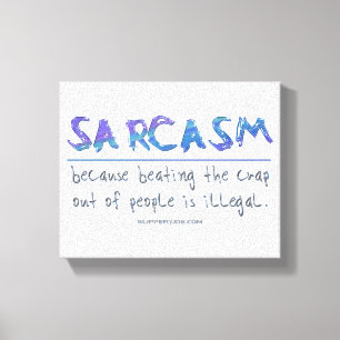 SlipperyJoe's Sarcasm beating illegal funny slogan Canvas Print