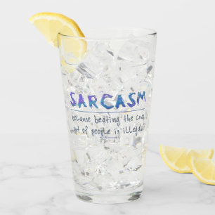 SlipperyJoe's Sarcasm funny slogan saying playful Glass