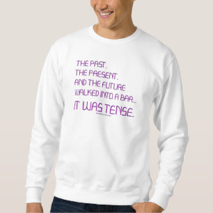 SlipperyJoe's tense word past future purple funny Sweatshirt