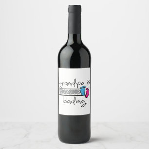 Slogan grandpa is loading. Become Grandpa. Wine Label