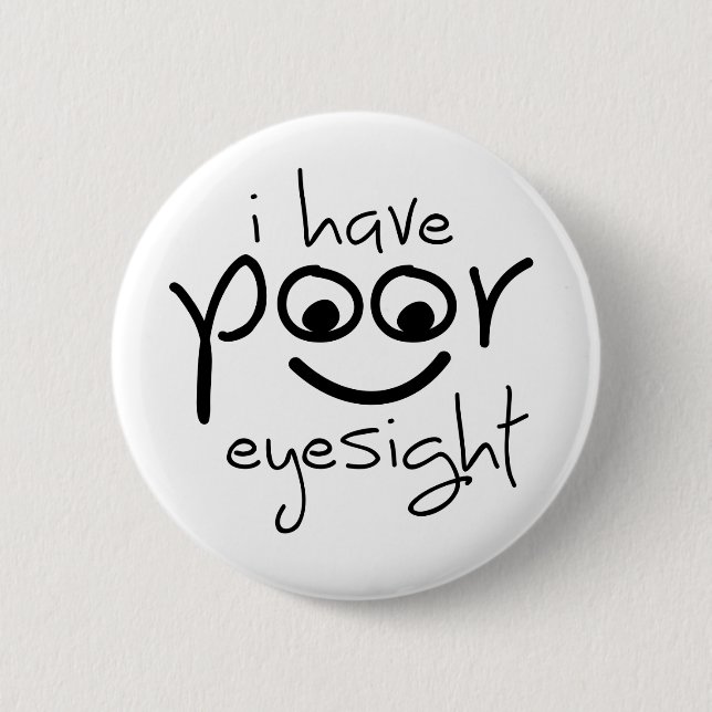 Slogan i have poor eyesight. Slechte ogen 6 Cm Round Badge (Front)